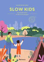 Slow Kids. 100 activités nature en ville et à la campagne