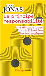 Le principe responsabilité. Une éthique pour la civilisation technologique
