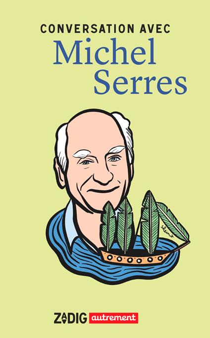 Conversation avec Michel Serres