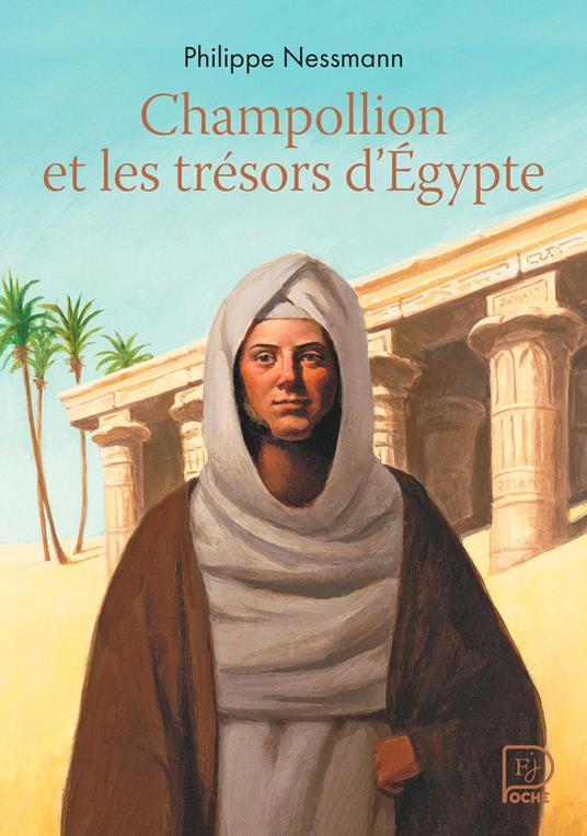 Champollion et les trésors d'Égypte - Philippe Nessmann,François Roca - ebook