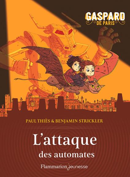 Gaspard de Paris (Tome 2) - L'attaque des automates - Paul Thies,Benjamin Strickler - ebook