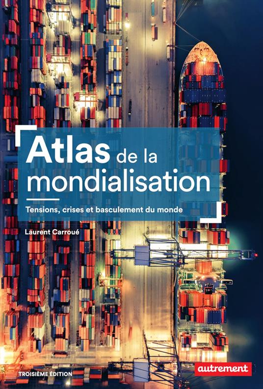 Atlas de la mondialisation. Tensions, crises et basculement du monde