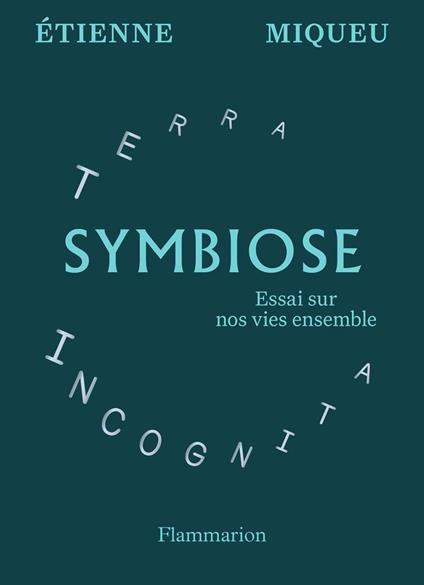 Symbiose. Essai sur nos vies ensemble