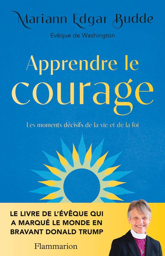 Apprendre le courage. Les moments décisifs de la vie et de la foi