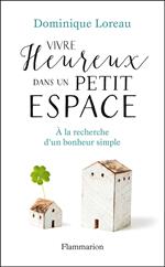 Vivre heureux dans un petit espace. À la recherche d'un bonheur simple