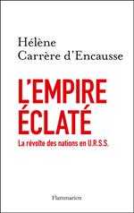 L'Empire éclaté. La Révolte des nations en U.R.S.S.
