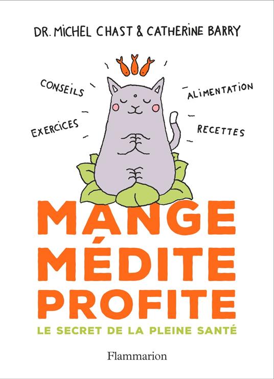 Mange, médite, profite. Le secret de la pleine santé