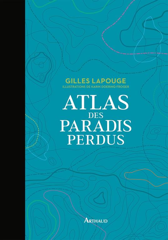 Atlas des paradis perdus