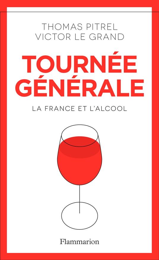 Tournée générale. La France et l'alcool