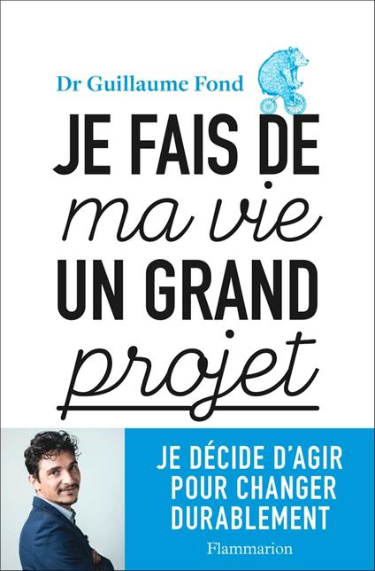 Je fais de ma vie un grand projet. Je décide d'agir pour changer durablement