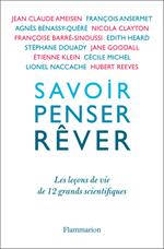 Savoir, penser, rêver. Les leçons de 12 grands scientifiques