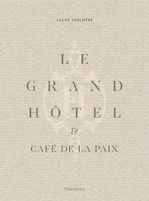 Le Grand Hôtel & Café de la Paix: French Art de Vivre - Laure Verchère - cover
