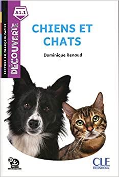 Chiens et chats. Niveau A1. Lecture découverte. Per le scuole medie. Con File audio per il download - Dominique Renaud - copertina