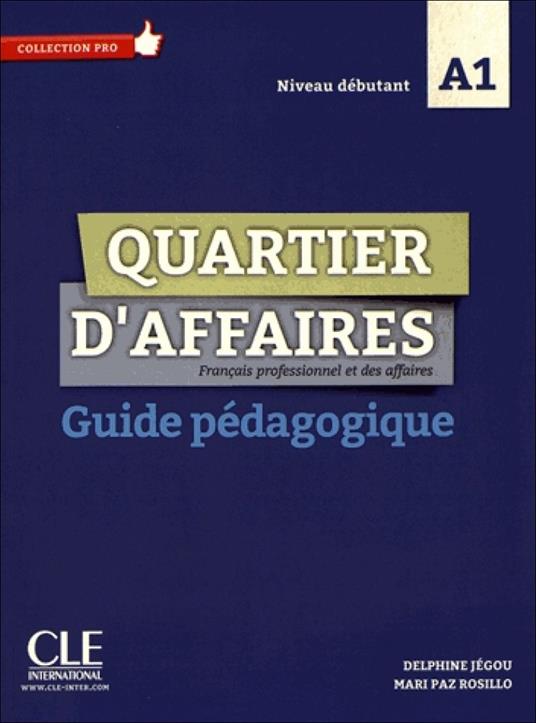 Quartier d'affaires: Guide pedagogique A1 - Delphine Jegou,M P Rosillo - cover