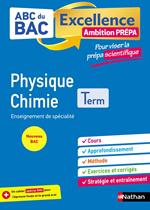 Physique-Chimie Terminale - Pour viser la prépa scientifique - ABC du BAC Excellence Ambition prépa - Bac 2025 - Enseignement de spécialité Tle - Cours, Approfondissement, Méthode et Sujets - EPUB