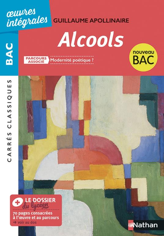 Alcools de Apollinaire - BAC Français 1re - Parcours associé : La poésie du XIXe au XXIe siècle - édition intégrale - Carrés Classiques Oeuvres Intégrales