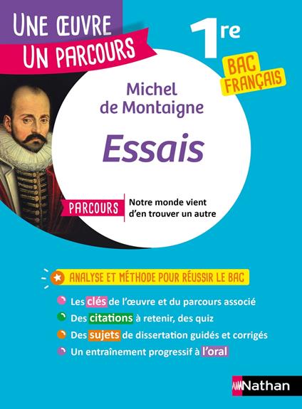 Analyse et étude de l'oeuvre - Essais de Montaigne - Réussir son BAC Français 1re - Parcours associé Notre monde vient d'en trouver un autre - Une oeuvre, un parcours