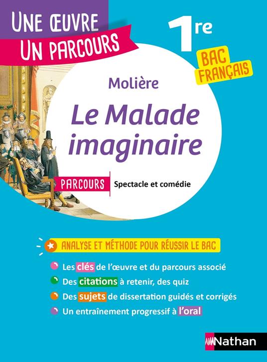 Analyse et étude de l'oeuvre - Le Malade Imaginaire de Molière - Réussir son BAC Français 1re - Parcours associé Spectacle et comédie - Une oeuvre, un parcours