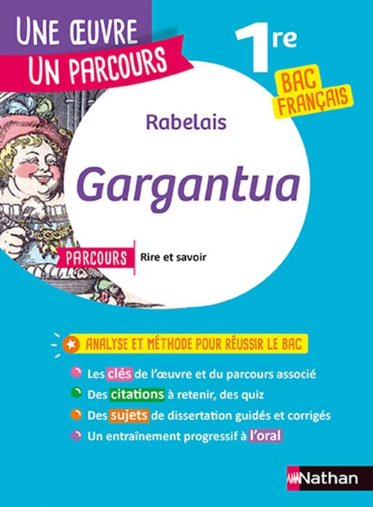 Analyse et étude de l'oeuvre - Gargantua de Rabelais - Réussir son BAC Français 1re 2025 - Parcours associé Rire et savoir - Voies générale et techno - Une oeuvre, un parcours