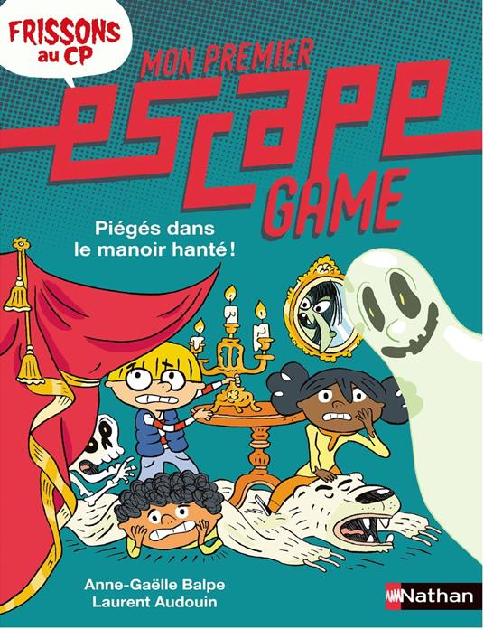 Mon premier Escape Game - Frissons au CP ! : Piégés dans le manoir hanté - Anne-Gaëlle Balpe,Laurent Audouin - ebook