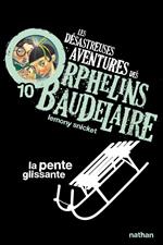Les orphelins Baudelaire T10 : La pente glissante