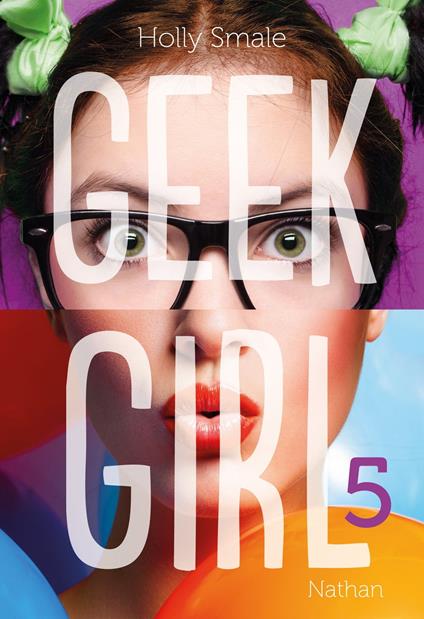 Geek Girl 5-EPUB2 - Holly Smale,Valérie Le Plouhinec - ebook