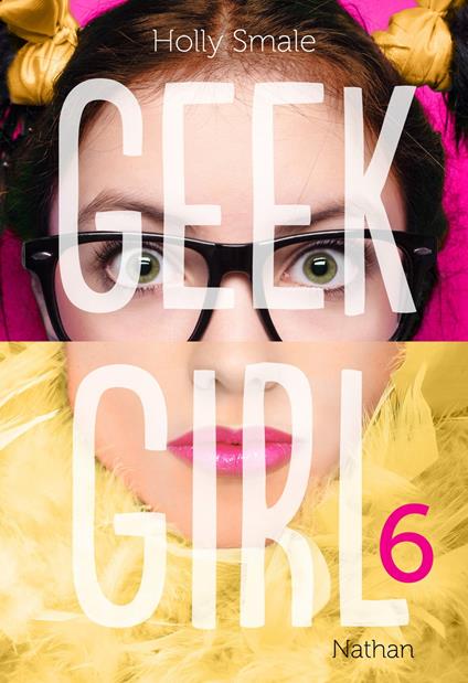 Geek girl - tome 6 - Holly Smale,Valérie Le Plouhinec - ebook