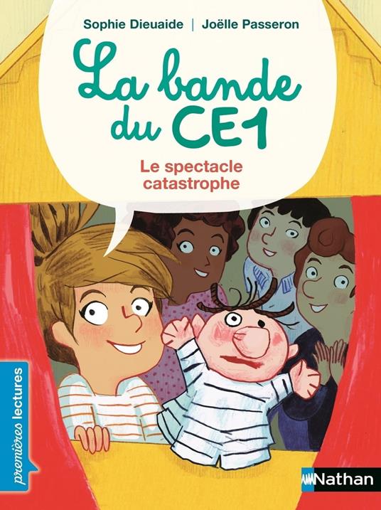 La bande du CE1, le spectacle catastrophe - Premières Lectures CP Niveau 3 - Dès 6 ans - Sophie Dieuaide,Joëlle Passeron - ebook