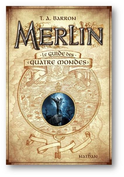 Merlin - Le guide des quatre mondes - T. A. Barron,Agnès Piganiol - ebook