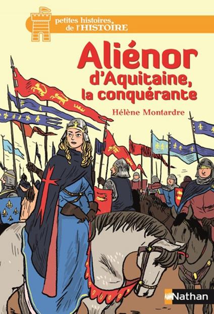 Aliénor d'Aquitaine, la conquérante - Hélène Montardre,Benjamin Bachelier - ebook