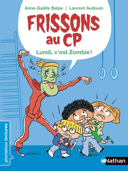 Frissons au CP - Le lundi, c'est zombie ! - Dès 6 ans - Anne-Gaëlle Balpe,Laurent Audoin - ebook