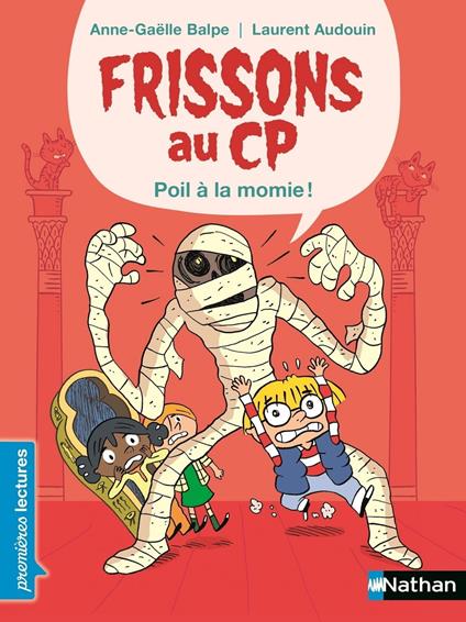 Frissons au CP, poil à la momie - Premières Lectures CP Niveau 1 - Dès 6 ans - Anne-Gaëlle Balpe,Laurent Audouin - ebook