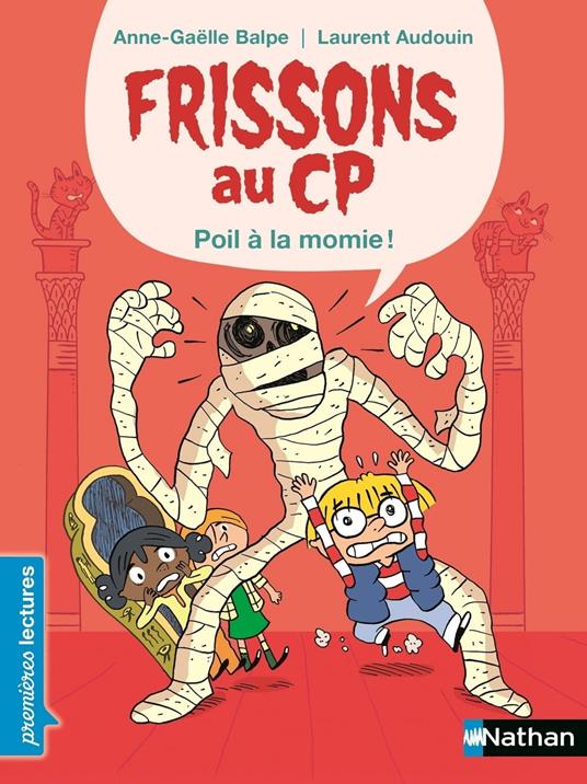 Frissons au CP, poil à la momie - Premières Lectures CP Niveau 1 - Dès 6 ans - Anne-Gaëlle Balpe,Laurent Audouin - ebook