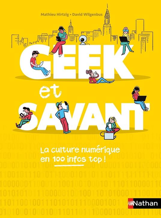 Geek et savant - la culture numérique en 1 clic - dès 9 ans - Mathieu Hirtzig,David Wilgenbus,Vincent Bergier - ebook