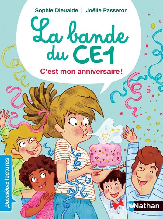 La Bande du CE1 - C'est mon anniversaire - Premières lectures - Dès 7 ans - Sophie Dieuaide,Joëlle Passeron - ebook