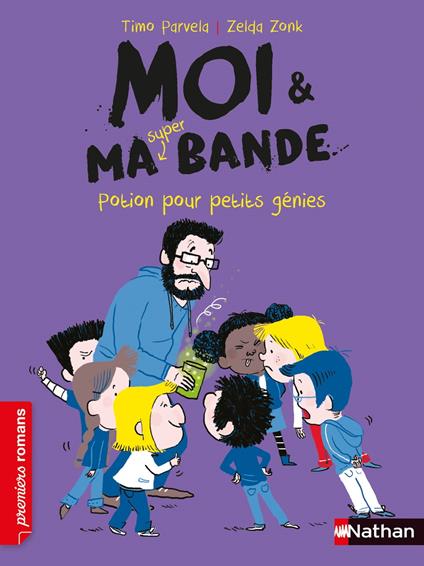 Moi et ma super bande - Potion pour petits génies - Roman Humour - De 7 à 11 ans - Timo Parvela,Zonk Zelda - ebook