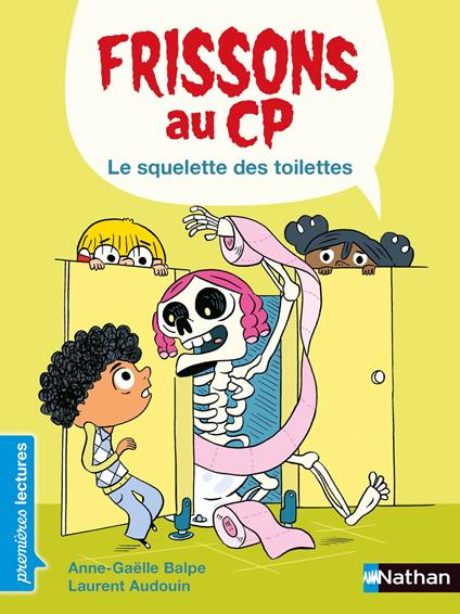 Frissons au CP - Le squelette des toilettes - Dès 6 ans - Anne-Gaëlle Balpe,Laurent Audouin - ebook