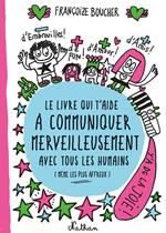 Le Livre qui t'aide à communiquer merveilleusement avec tous les humains (même les plus affreux) - Dès 8 ans