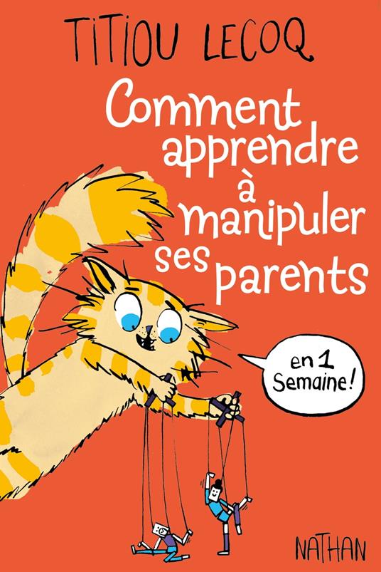 Comment apprendre à manipuler ses parents en 1 semaine - Dès 9 ans - Lecoq Titiou,Perceval Barrier - ebook
