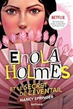 Les enquêtes d'Enola Holmes, tome 4 : Le secret de l'éventail