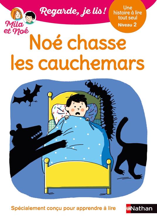 Noé chasse les cauchemars - Regarde, je lis avec Noé et Mila - Lecture CP - Niveau 2 - Dès 5 ans