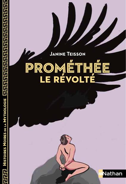 Prométhée le révolté - Marie-Thérèse Davidson,Janine Teisson,Aline Bureau - ebook