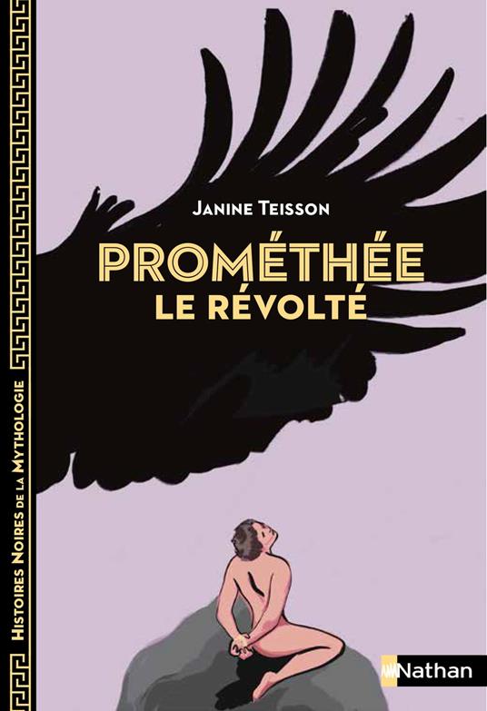 Prométhée le révolté - Marie-Thérèse Davidson,Janine Teisson,Aline Bureau - ebook