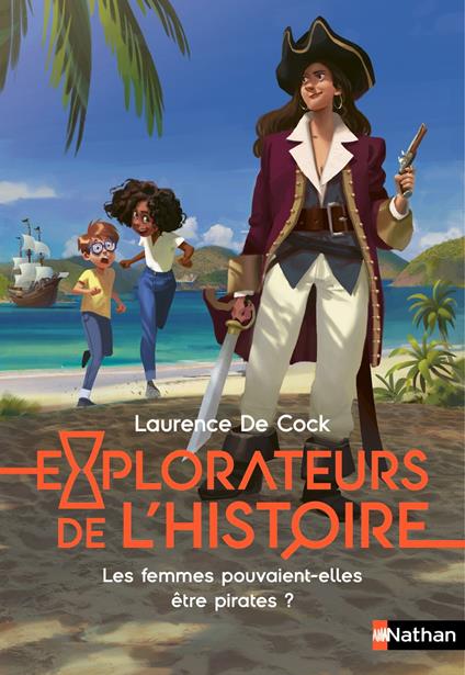 Explorateurs de l'Histoire : Les femmes pouvaient-elles être pirates ? - Laurence De Cock,Eva Grynszpan,Joël Corcia - ebook