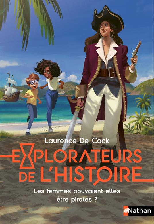 Explorateurs de l'Histoire : Les femmes pouvaient-elles être pirates ? - Laurence De Cock,Eva Grynszpan,Joël Corcia - ebook