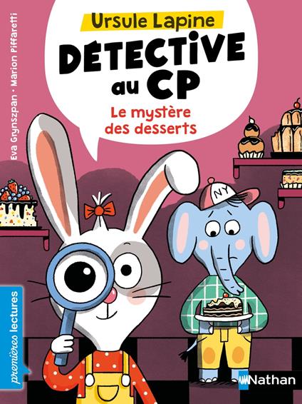 Ursule Lapine, détective au CP : Le mystère des desserts - Premières lectures - Dès 6 ans - Livre numérique - Eva Grynszpan,Marion Piffaretti - ebook