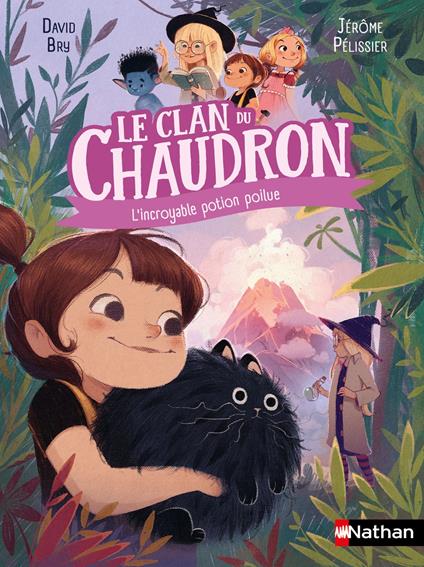 Le clan du chaudron: La potion poilue - une série fantasy drôle et farfelue - dès 7 ans - David Bry,Jérôme Pélissier - ebook