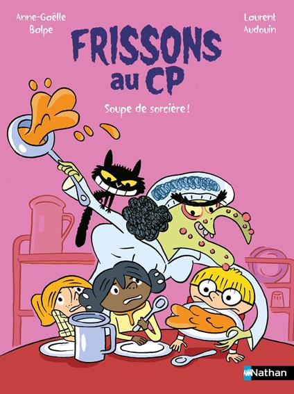 Frissons au CP - Soupe de sorcière - Lune Bleue Dès 6 ans - Livre numérique - Anne-Gaëlle Balpe,Laurent Audouin - ebook