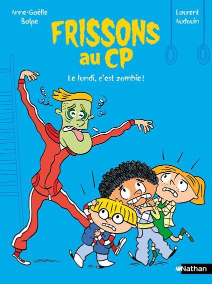 Frissons au CP - Le lundi, c'est zombie ! - Lune Bleue Dès 6 ans - édition numérique - Anne-Gaëlle Balpe,Laurent Audoin - ebook