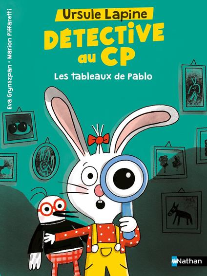 Ursule Lapine, détective au CP : Les tableaux de Pablo - Lune Bleue Dès 6 ans - édition numérique - Eva Grynszpan,Marion Piffaretti - ebook